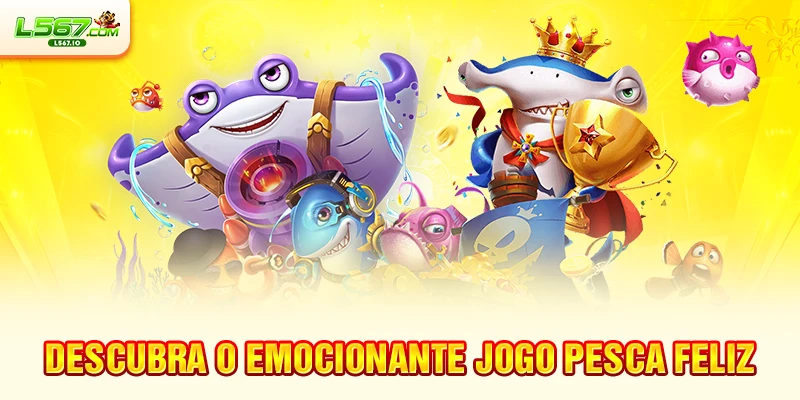 Descubra o emocionante jogo Pesca Feliz