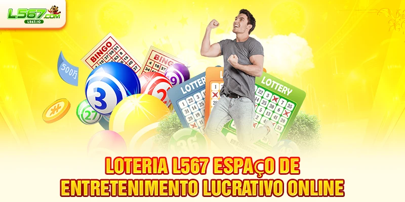Loteria L567 Espaço De Entretenimento Lucrativo Online