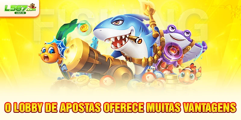 O lobby de apostas oferece muitas vantagens