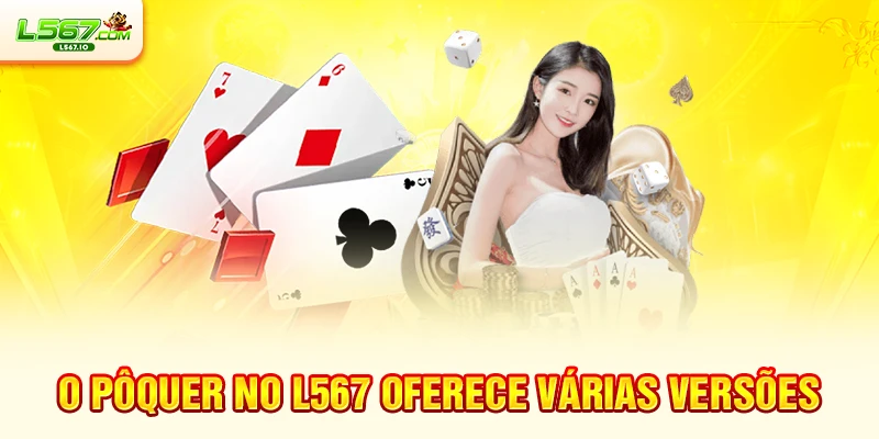 O pôquer no L567 oferece várias versões