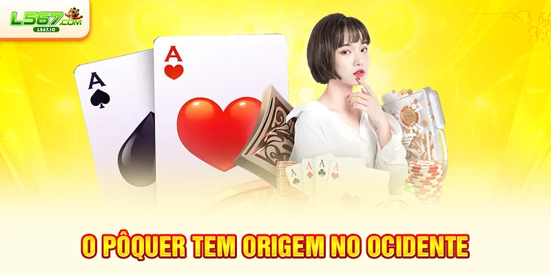 O pôquer tem origem no Ocidente