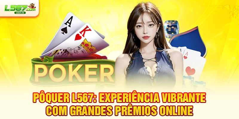 Pôquer L567: Experiência Vibrante Com Grandes Prêmios Online