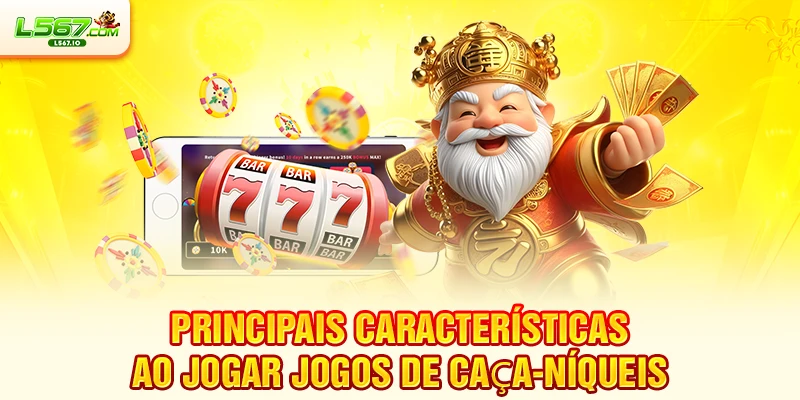 Principais características ao jogar jogos de caça-níqueis